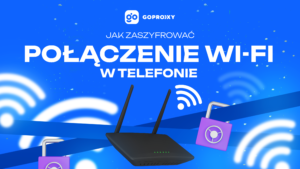 Jak zaszyfrować połączenie Wi-Fi w telefonie