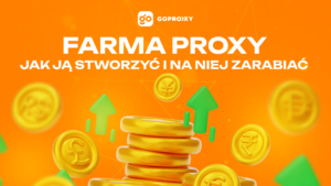 Farma proxy: jak ją stworzyć i na niej zarabiać